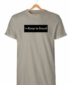 KEEP IN TOUCH T SHIRT