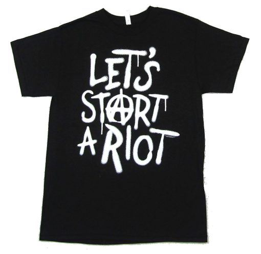 Let's Start A Riot T Shirt