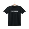 NO WORRIES T SHIRT