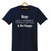 STAY GRATEFUL AND BE HAPPY TSHIRT