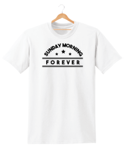 SUNDAY MORNING FOREVER PRINTED MENS WOMENS TSHIRT