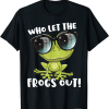 Who Let the Frogs Out Shirt