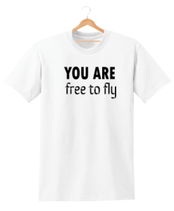 YOU ARE FREE TO FLY PRINTED MENS WOMENS T SHIRT