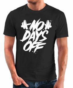 no Days Off t shirt