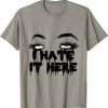 I Hate It Here T-Shirt