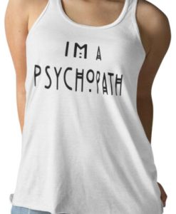 Im a Psychopath Ladies Tank Top