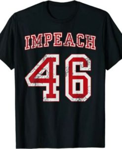 Impeach 46 t shirt