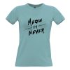 meow or never cat t shirt