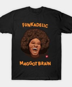 Maggot Brain Funk Albums Funkadelic T-Shirt