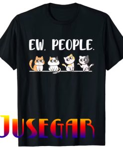 Cat Lover Ew People Cats T-Shirt