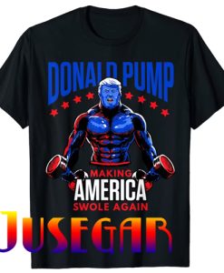 Donald Pump Swole America Trump Weight Lifting Gym Fitness T-Shirt