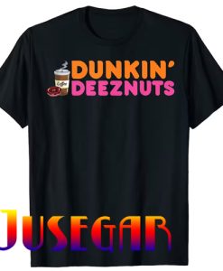 Funny Dunkin Deeznuts Coffee Lover T-Shirt