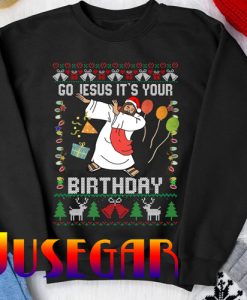 Go Jesus Its Your Birthday Unisex Sweatshirt