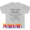 Mind your business T-Shirt