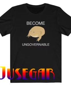 Become Ungovernable Frog Funny Meme T-Shirt