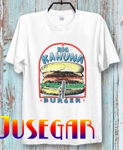 Big Kahuna T Shirt