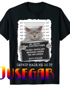 Catnip Made Me Do It T-Shirt