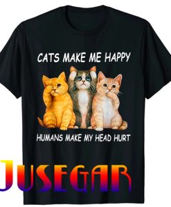 Cats Make Me Happy Humans Make My Head Hurt Cat lover cat T-Shirt