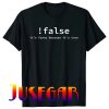 Funny False Programming Coding T-Shirt