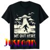 We Out Here Funny Bigfoot Mothman Cryptid UFO Abduction T-Shirt