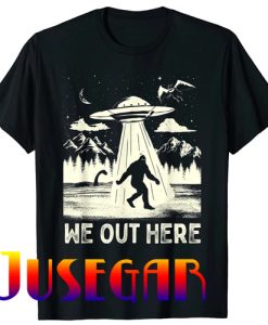 We Out Here Funny Bigfoot Mothman Cryptid UFO Abduction T-Shirt