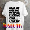 Beat Me Bite Me Whip Me T Shirt