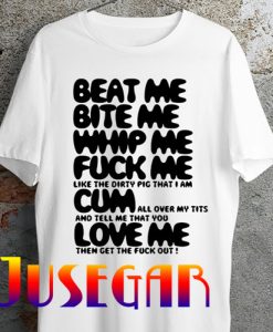 Beat Me Bite Me Whip Me T Shirt