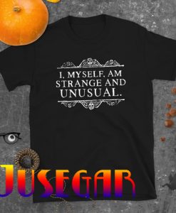 I Myself Am Strange And Unusual T-Shirt