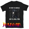 John Wick Be Kind To Animals Or I'll Kill You T-Shirt