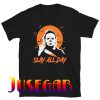 Slay All Day Michael Myers Halloween T-Shirt