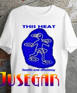 This Heat Health And Efficiency T Shirt