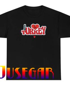 I Love Turkey T-shirt