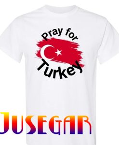 Pray For Turkey Shirt Turkey Flag Earthquake Donation to Turkey T-Shirt