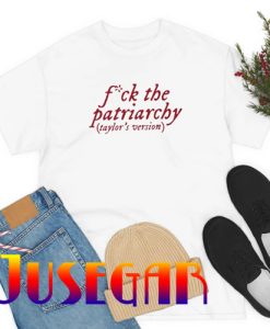 Fuck The Patriarchy Taylor's Version T-Shirt