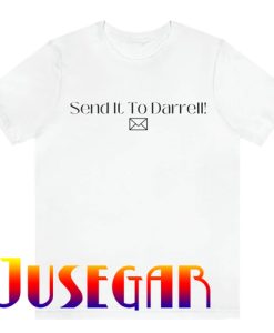 Send It To Darrell Tshirt