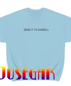 Send it to Darrell Sweatshirt