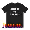 Send it to Darrell Tee Shirt