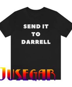 Send it to Darrell Tee Shirt