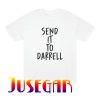 Send it to Darrell Unisex TShirt