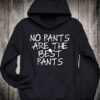 No pants are the best pants Hoodie SD