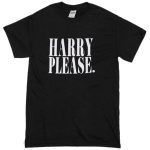 Harry Please T-shirt