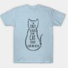 I am only talking to my cat today leave me alone T-Shirt thd
